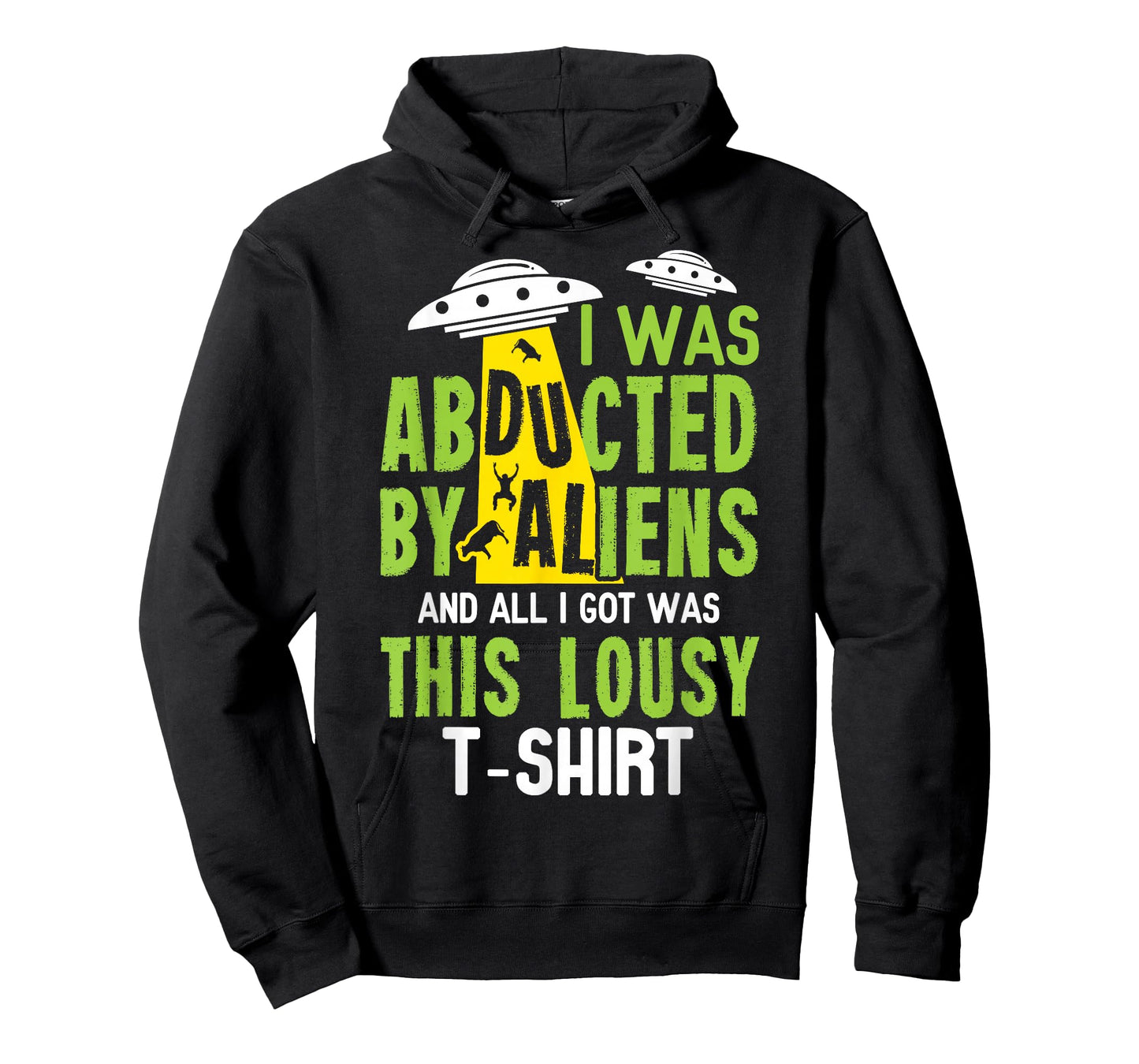 I Was Abducted By Aliens And All I Got Was This Lousy T-Shir T-Shirt
