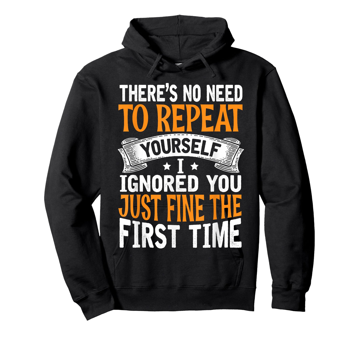 There's No Need To Repeat Yourself I Ignored You Just Fine T-Shirt