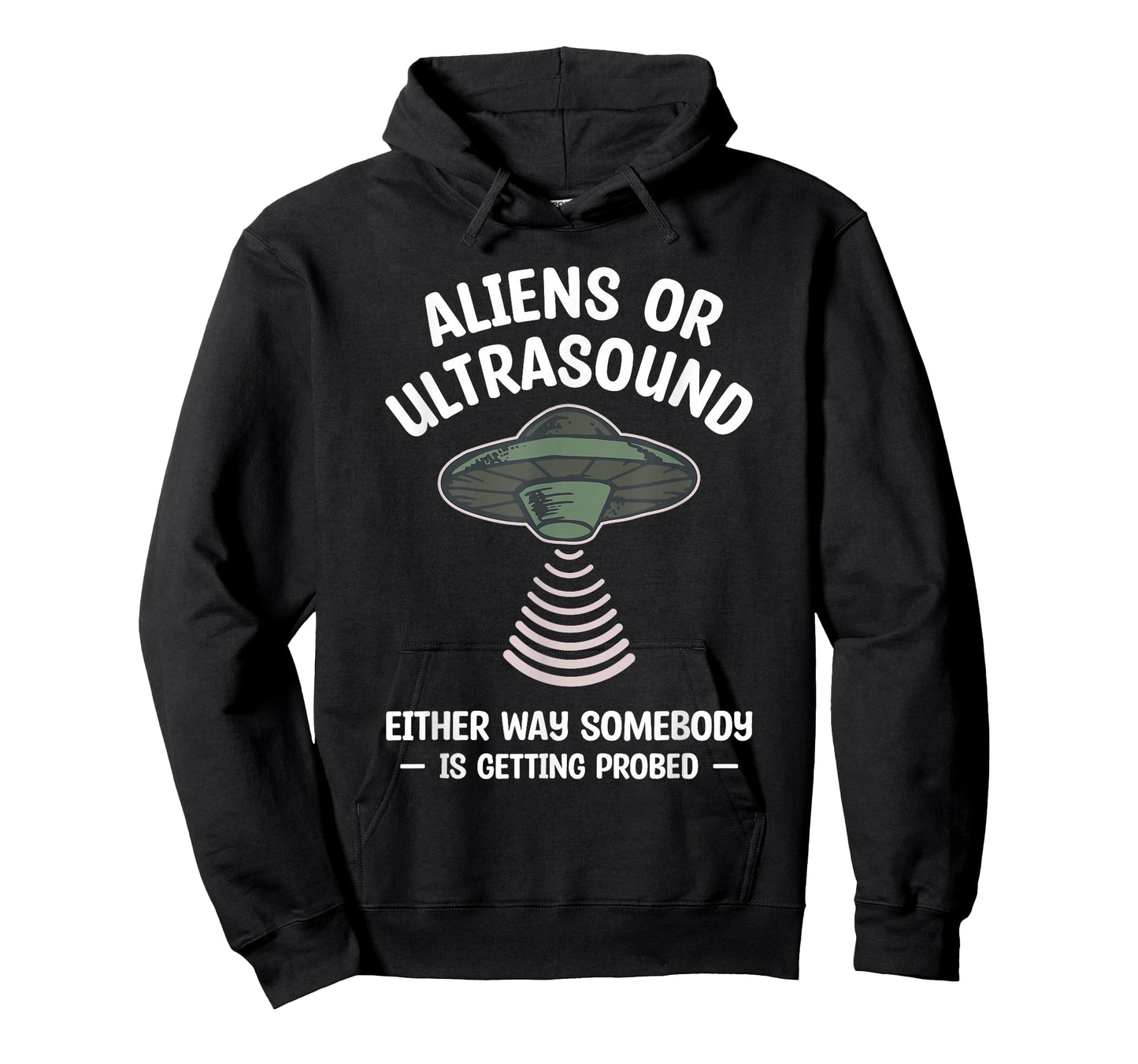 Aliens Or Ultrasound Either Way Somebody Is Getting Probed T-Shirt