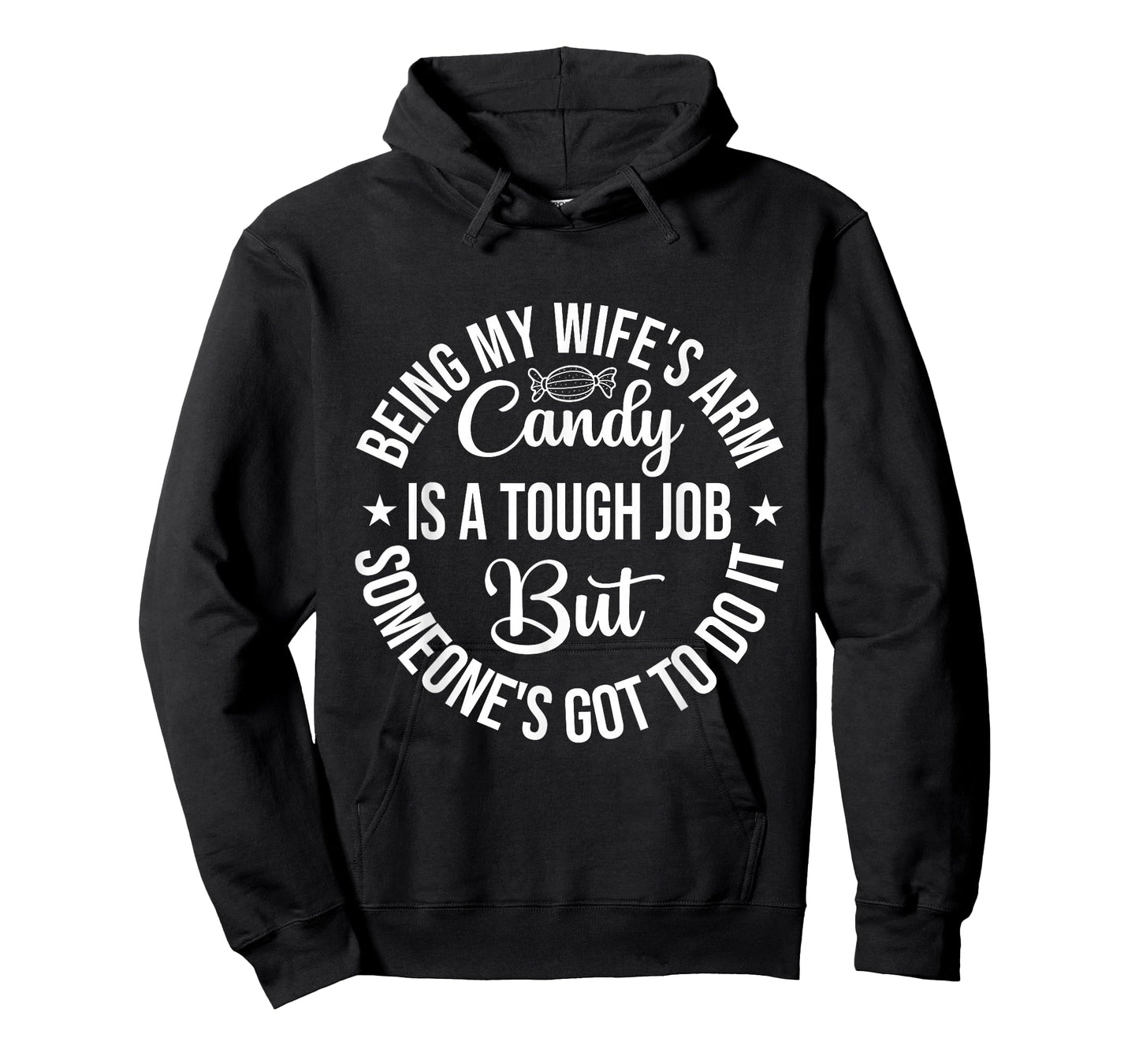Being my wife's arm candy is a tough job Father's Day T-Shirt