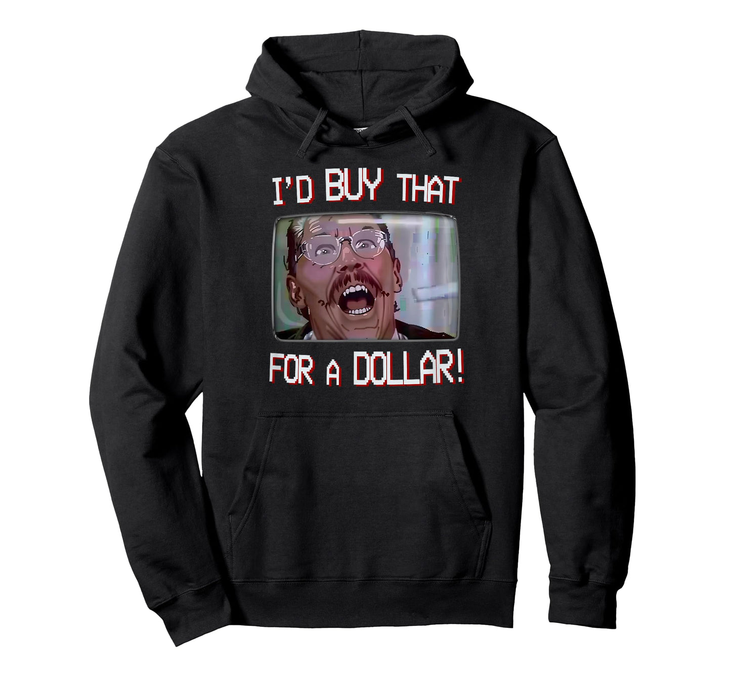 I’D BUY THAT FOR A DOLLAR! T-Shirt