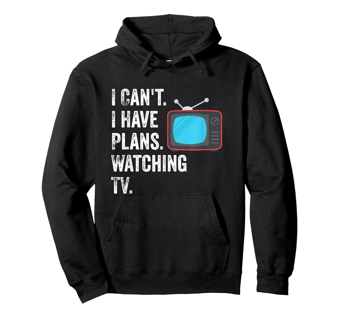 Can't. I Have Plans. Watching TV. / Funny TV Show Fan T-Shirt