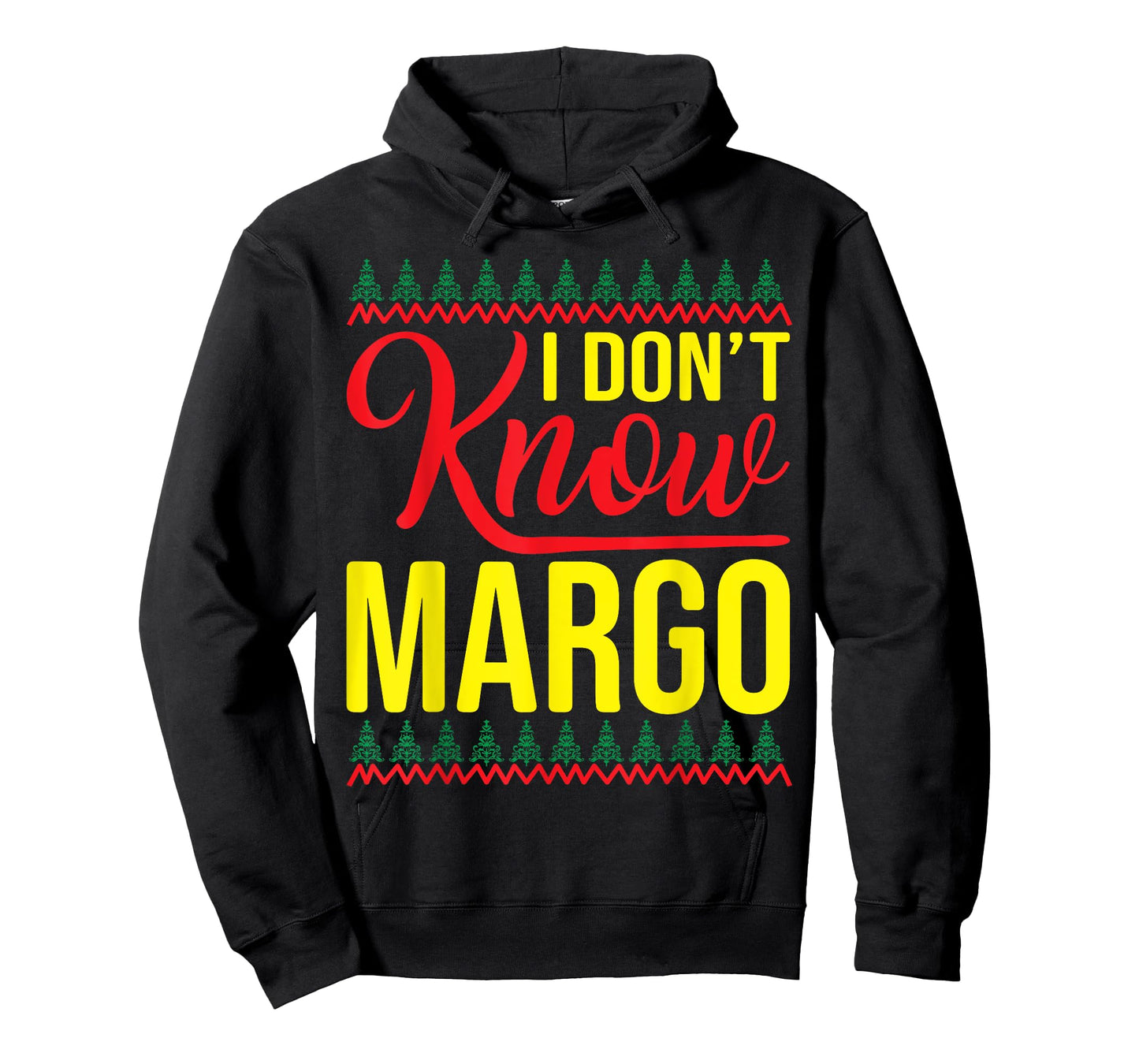 I Don't Know-Margo Ugly Sweater Funny Christmas for Vacation T-Shirt
