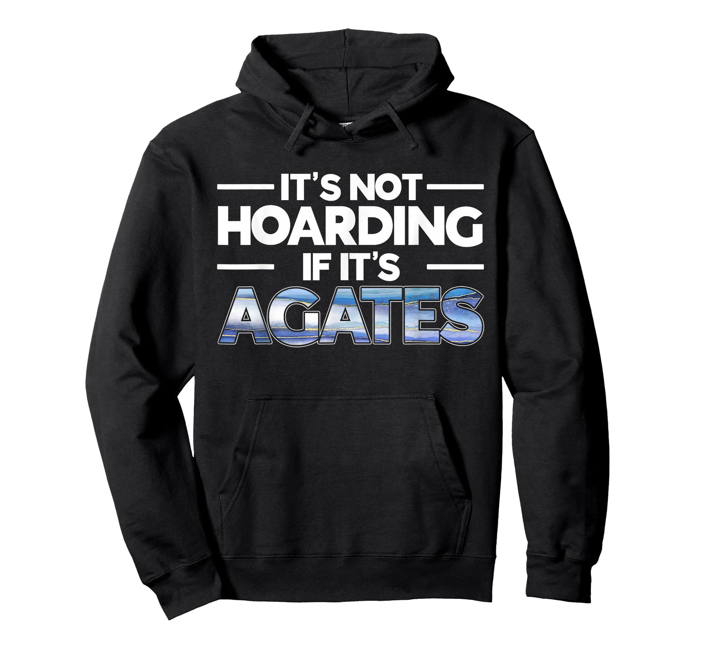 It's Not Hoarding If It's Agates Rockhounding Rockhounds T-Shirt