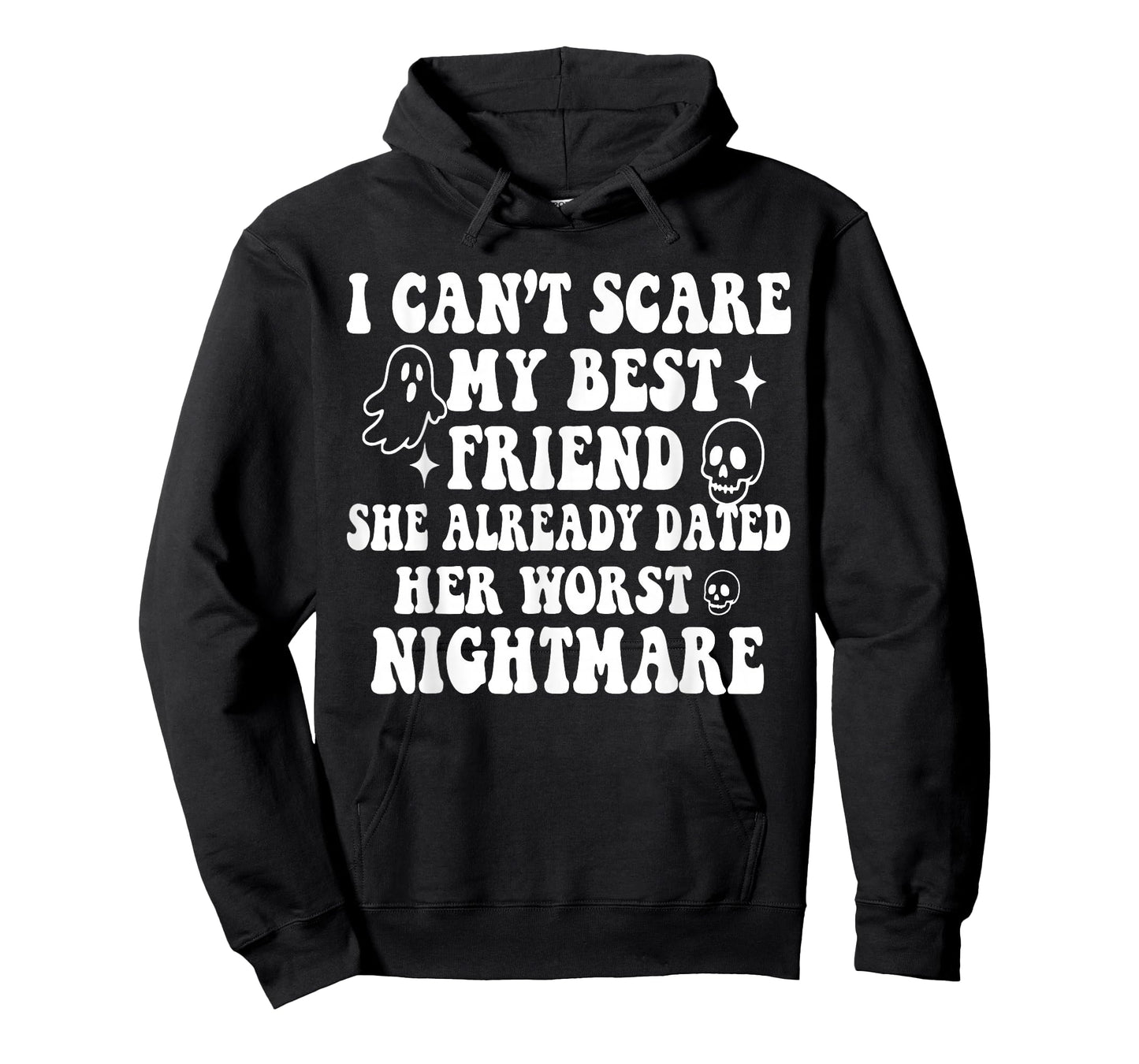 I Can't Scare My Best Friend She Already Dated Worst Ghost T-Shirt