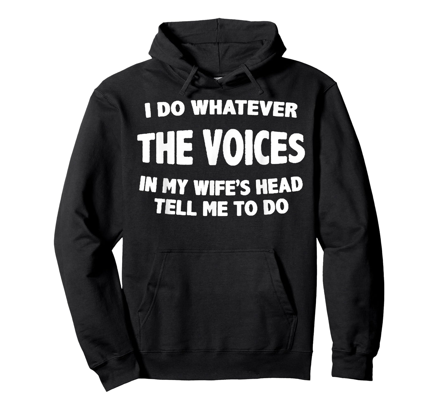 I Do Whatever Voices In My Wifes Head Tell Me To Do T-Shirt