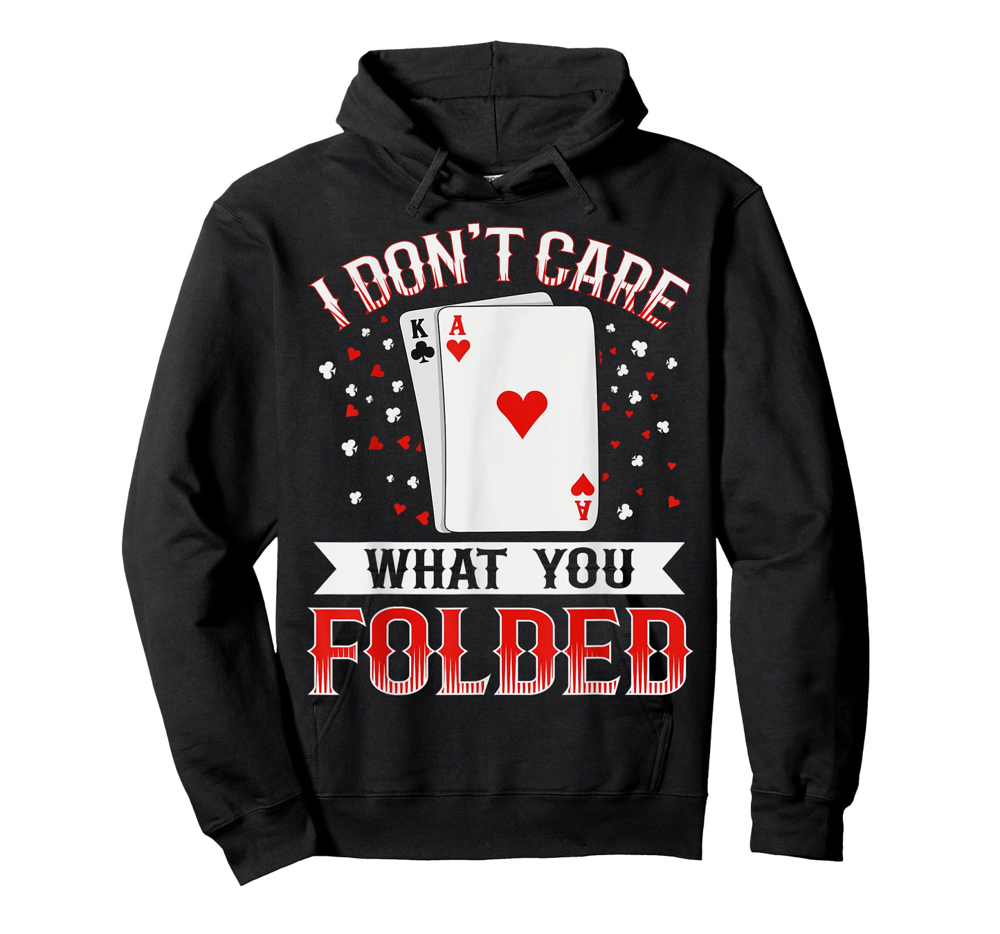 I don't care what you folded Quote for a Poker expert T-Shirt