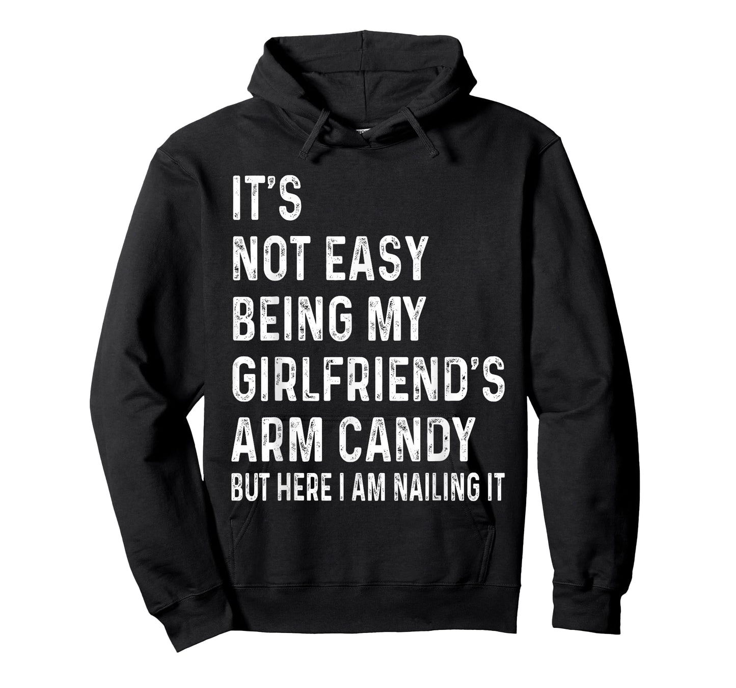 It's Not Easy Being My Girlfriend's Arm Candy tee, Here I Am T-Shirt