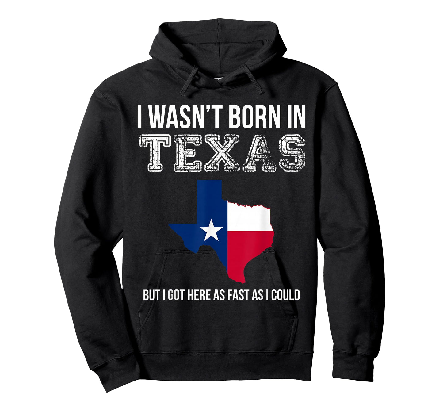 I Wasn't Born in Texas But I Got Here as Fast As I Could Tee T-Shirt