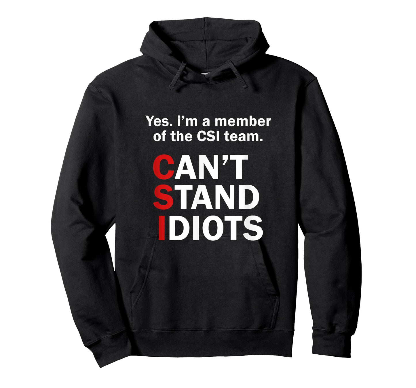 CSI Can't Stand Idiots Funny Sarcastic T-Shirt