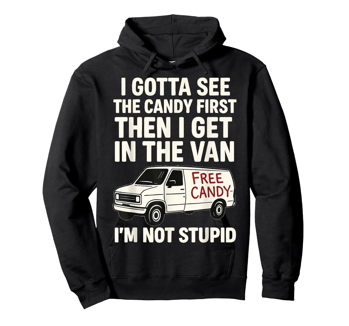 I Gotta See The Candy First Then I Get In The Van T-Shirt