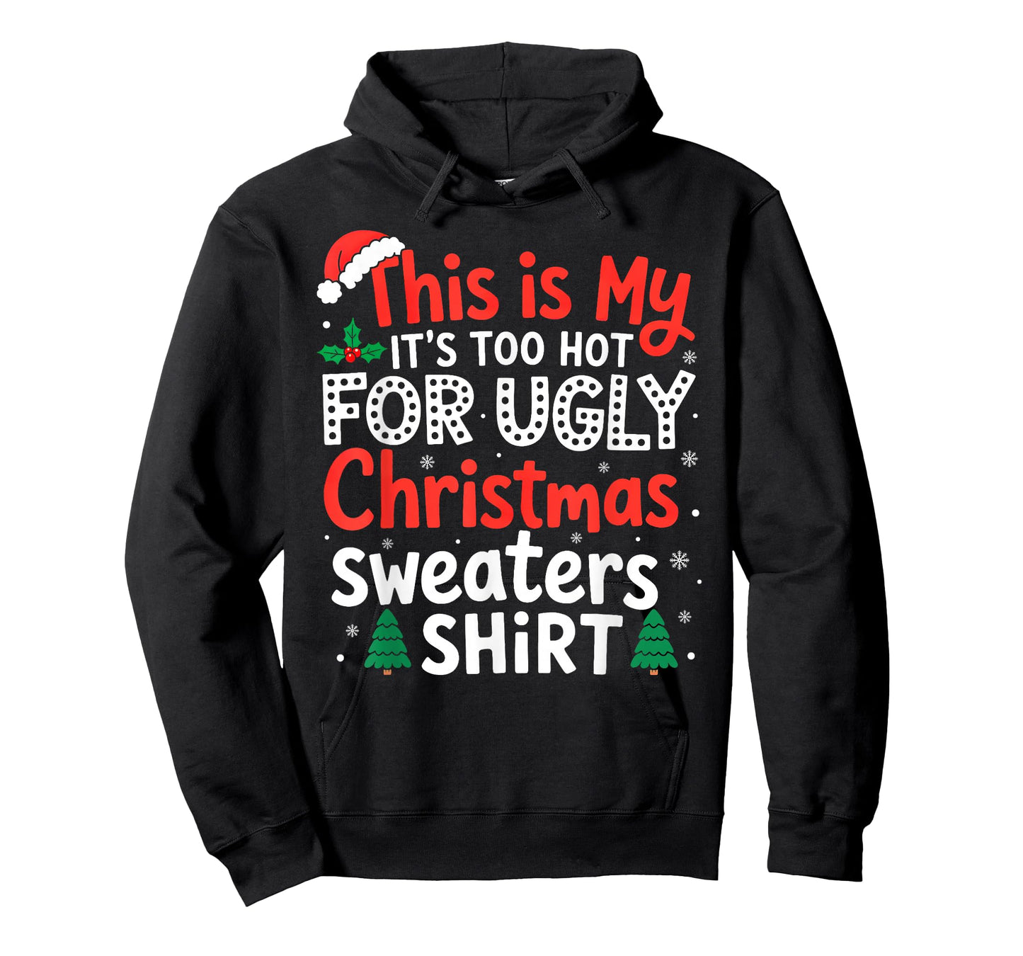 It's Too Hot for Ugly Christmas Sweaters Family Xmas Pajamas T-Shirt