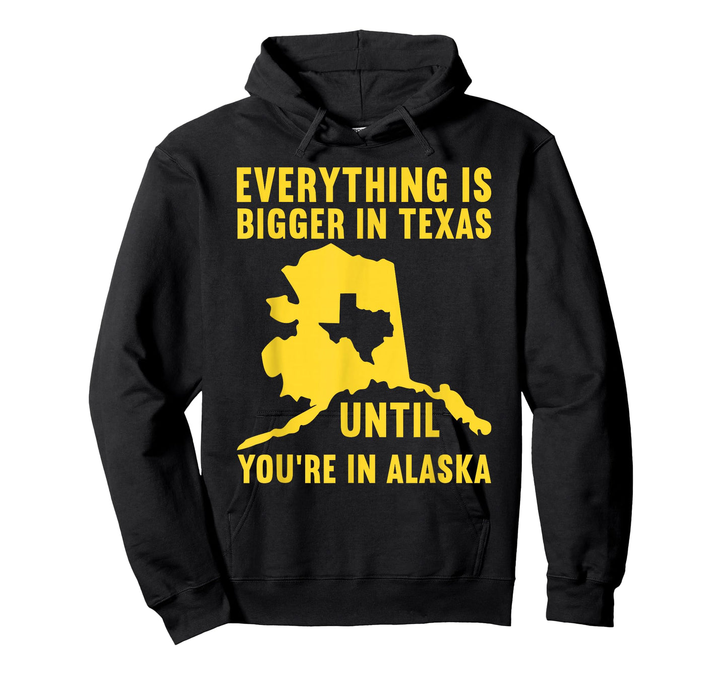 Everything Is Bigger In Texas Until You're In Alaska T-Shirt