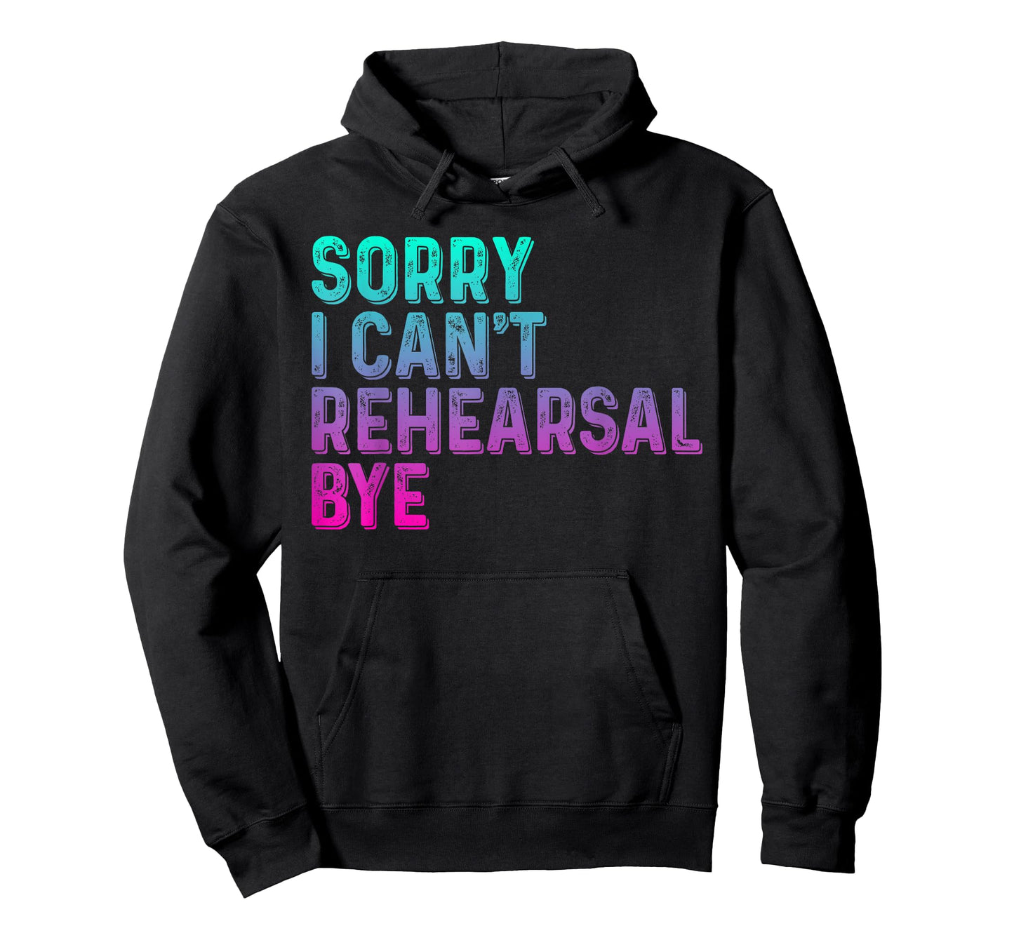 Theater Thespian Sorry I Can't Rehearsal Bye Drama T-Shirt