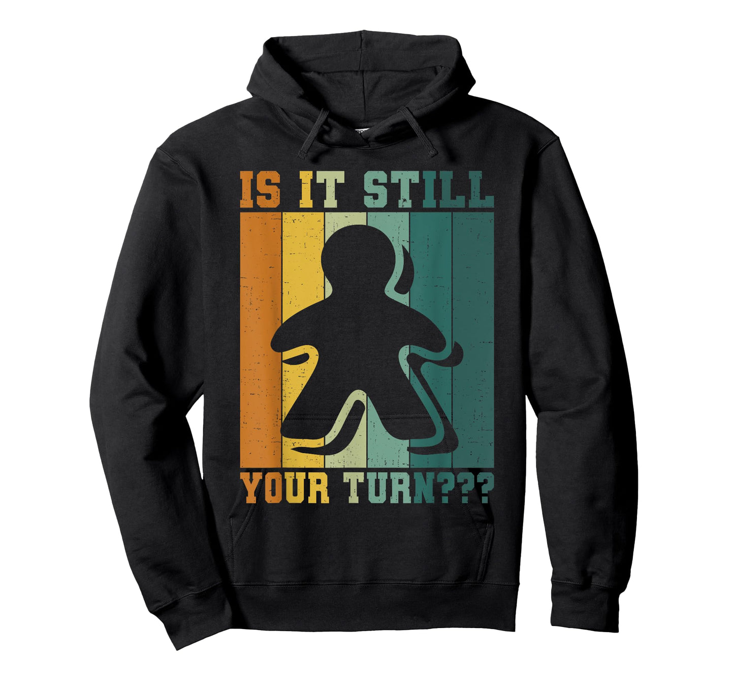 Board Game Addict Is It Still Your Turn Funny T-Shirt