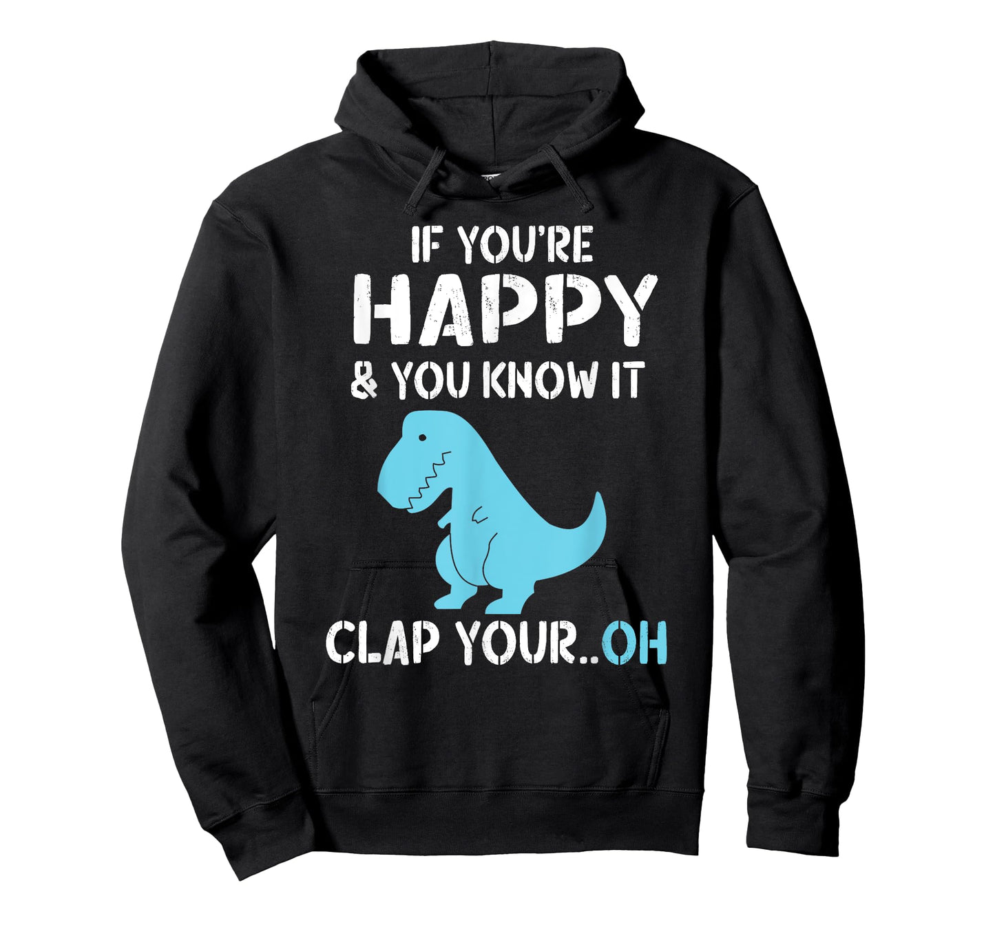 T Rex If You're Happy and You Know It Clap Your Oh - Dino T-Shirt