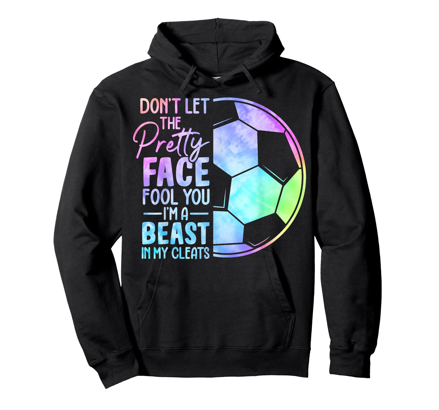 Don't Let The Pretty Face Fool You I'm A Beast In My Cleats T-Shirt