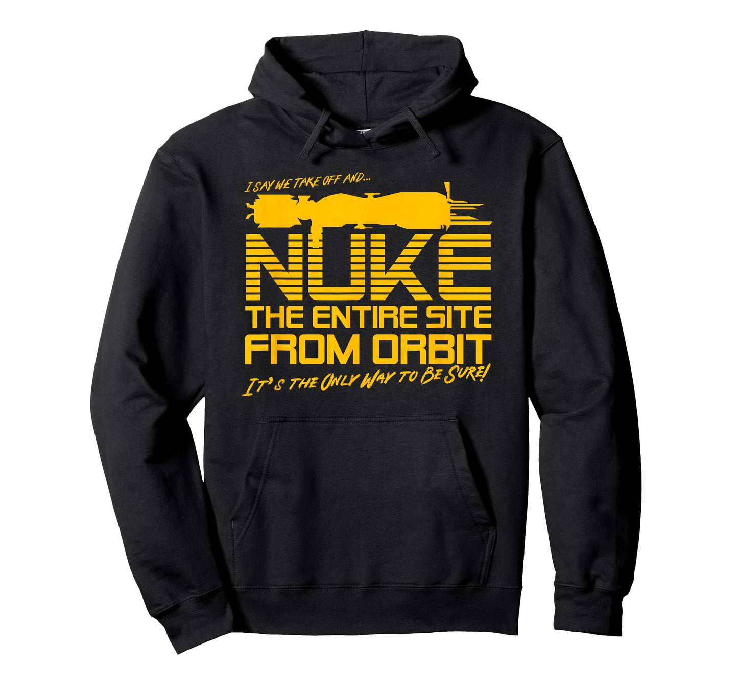 I Say we take Off and Nuke The Entire Site from Orbit Quote T-Shirt