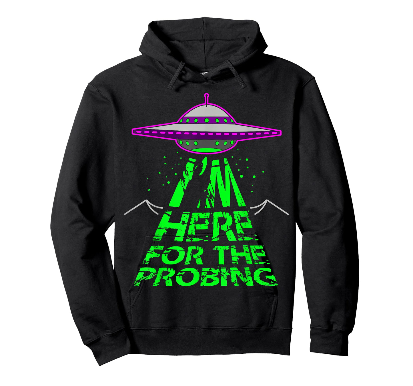 I'm Here for the Probing Alien Abduction UFO T-Shirt T-Shirt
