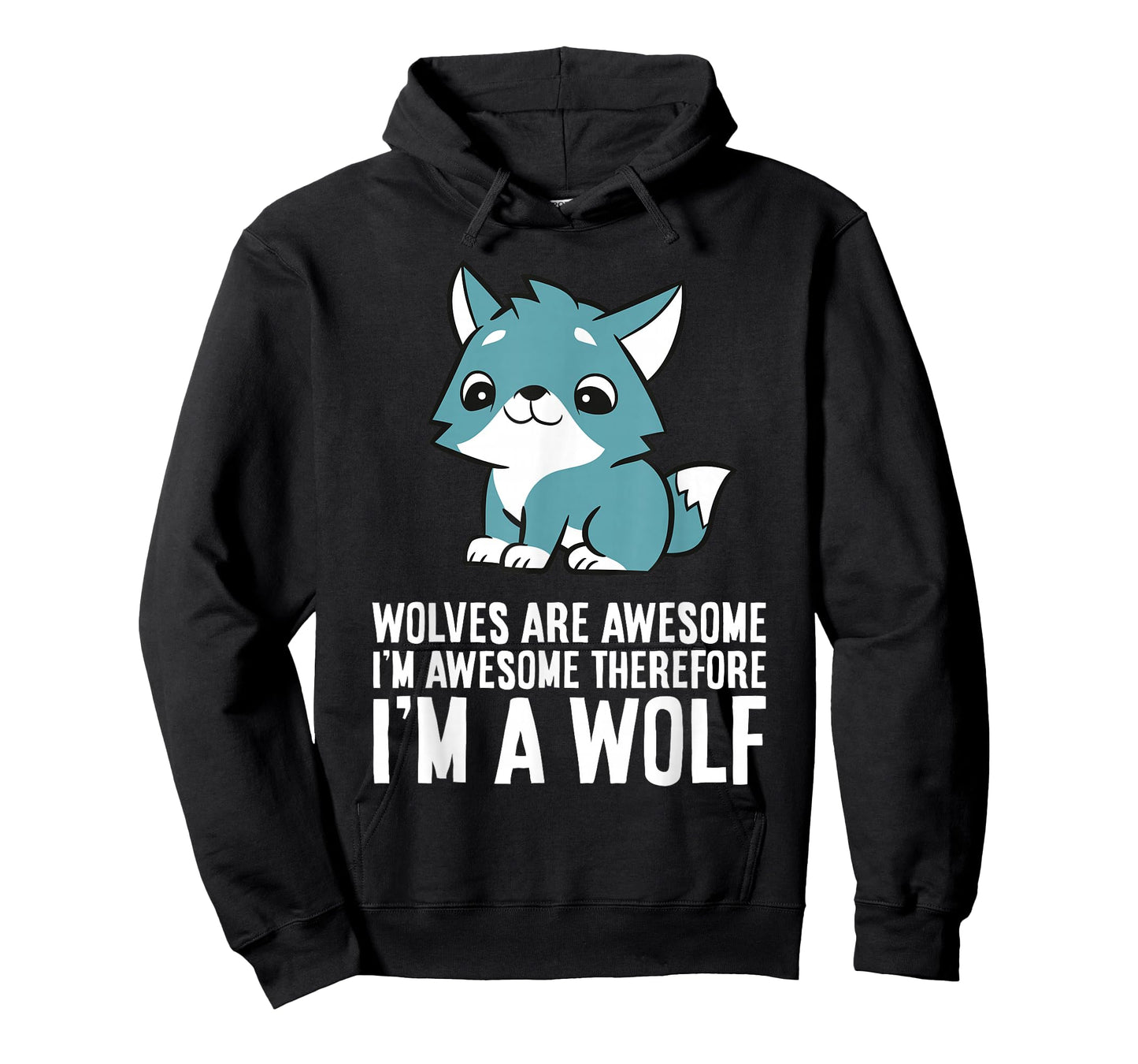 Wolves Are Awesome I'm Awesome Therefore I'm A Wolf T-Shirt
