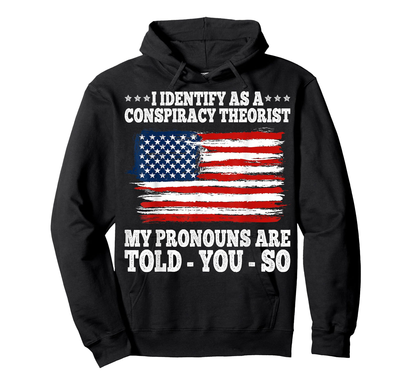 I Identify As A Conspiracy Theorist Pronouns Are Told You So T-Shirt