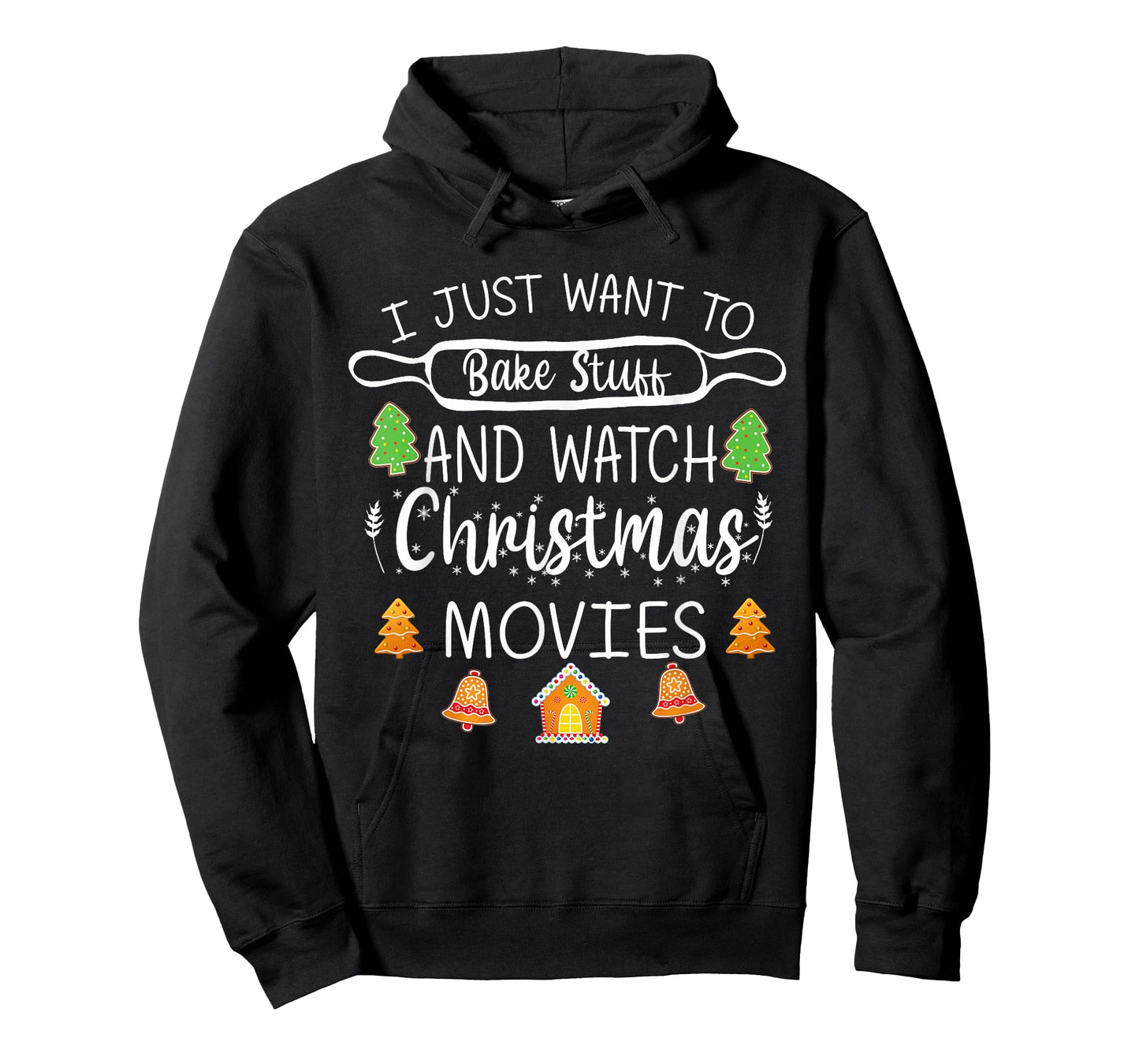 I Just Want to Bake Stuff and Watch Christmas Movies T-Shirt