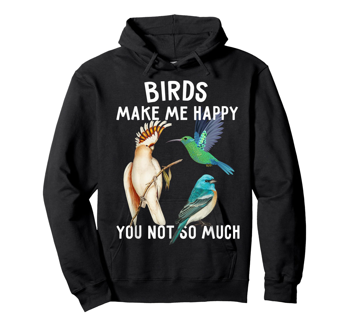 Birds Make Me Happy You Not So Much Shirt Bird Lover Gifts T-Shirt