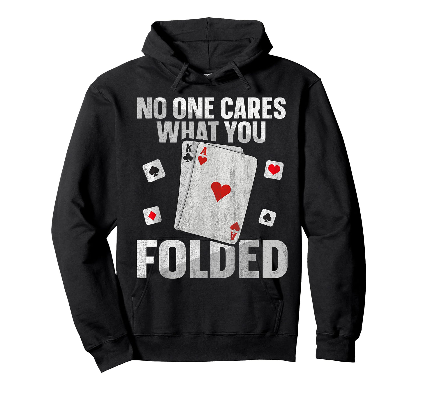 No one cares what you folded Quote for a Poker expert T-Shirt