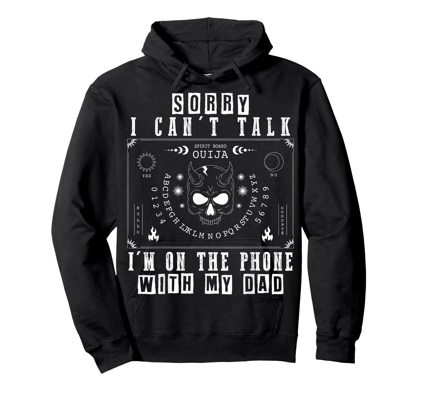 Sorry I Can’t Talk I’m On The Phone with My Dad Ouija Board T-Shirt