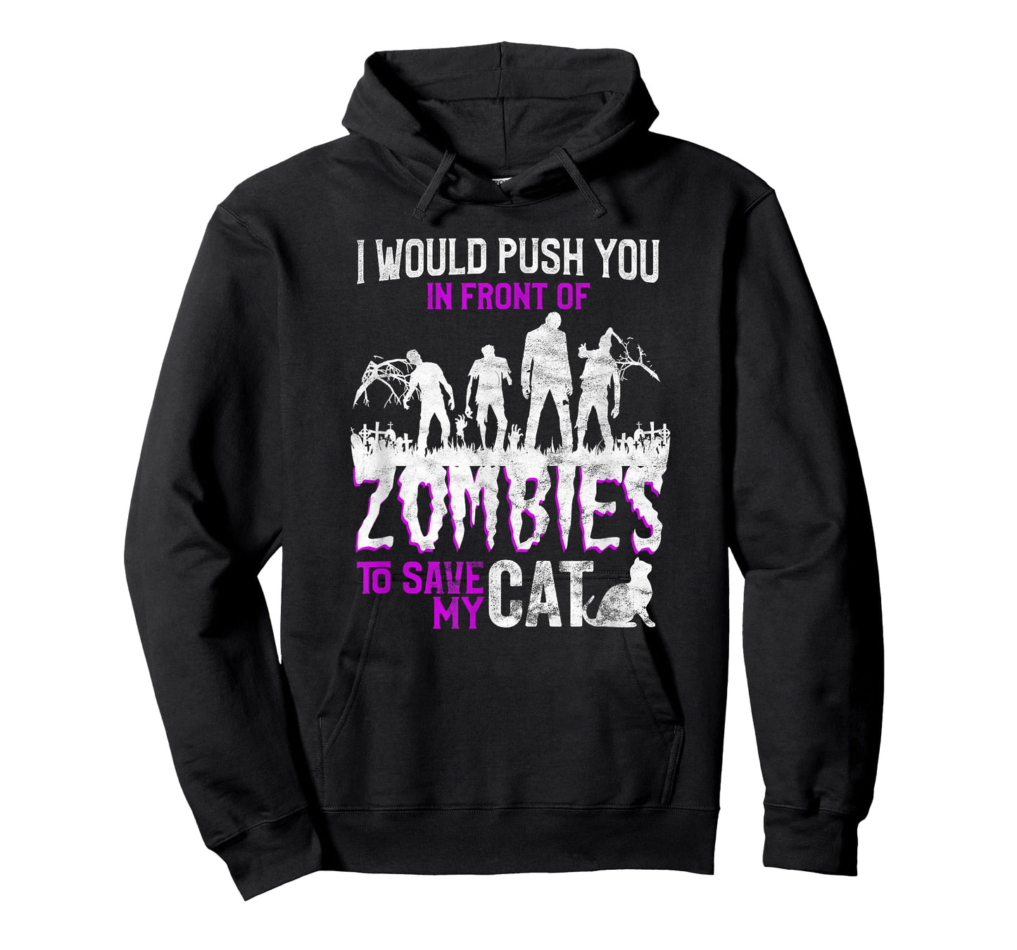I Would Push You In Front Of Zombies To Save My Cat Men Women Kids T-Shirt