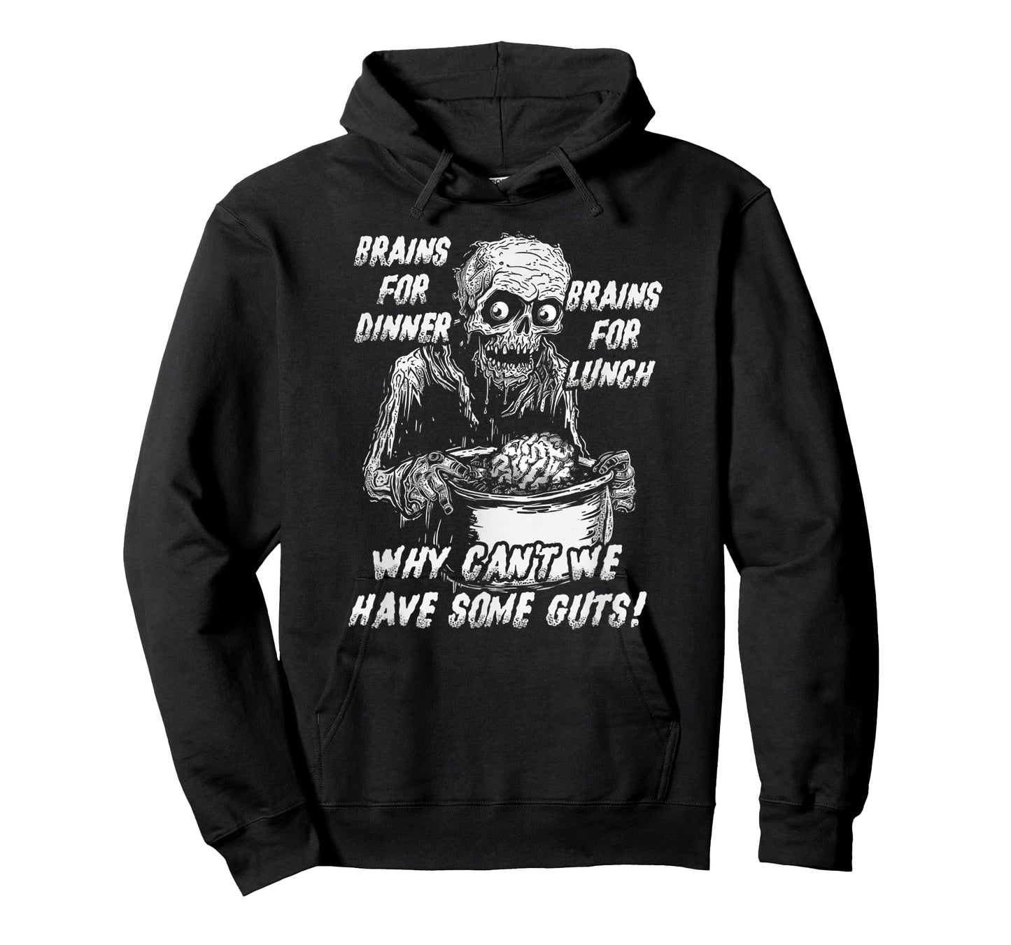 Brains For Dinner And For Lunch, Why Can't We Have Some Guts T-Shirt