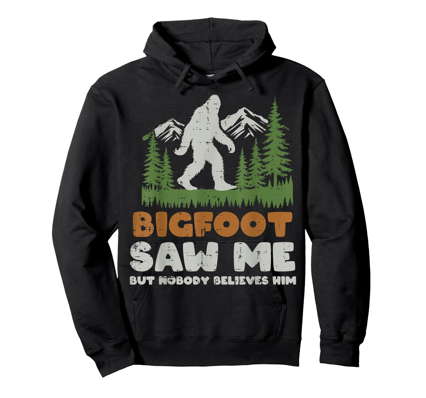 Bigfoot Saw Me Nobody Believes Him Sasquatch Men Women Kids T-Shirt