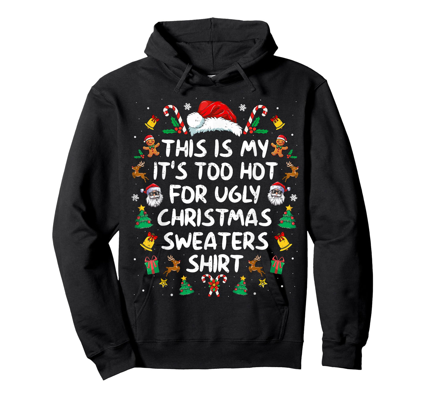 Its Too Hot for Ugly Christmas Sweaters Funny Xmas PJs Men T-Shirt