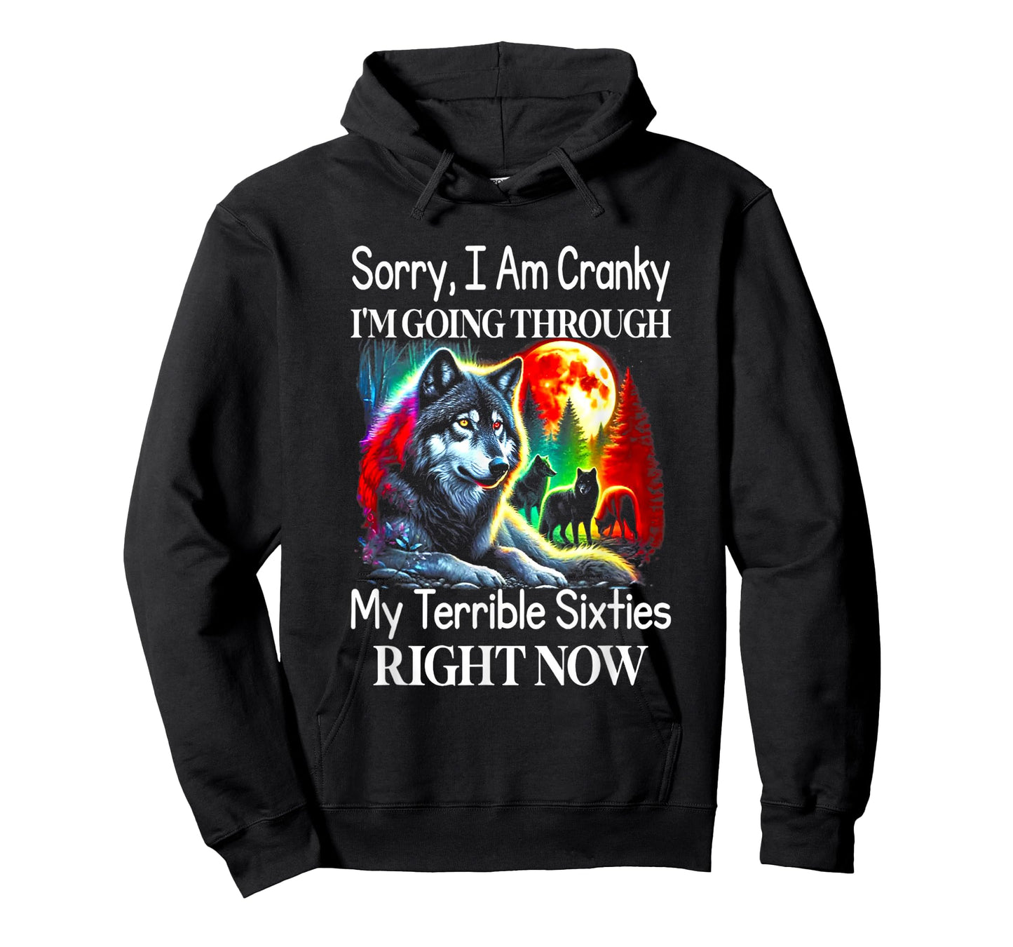 Wolf Sorry I Am Cranky I'm Going Through My Terrible 60s T-Shirt