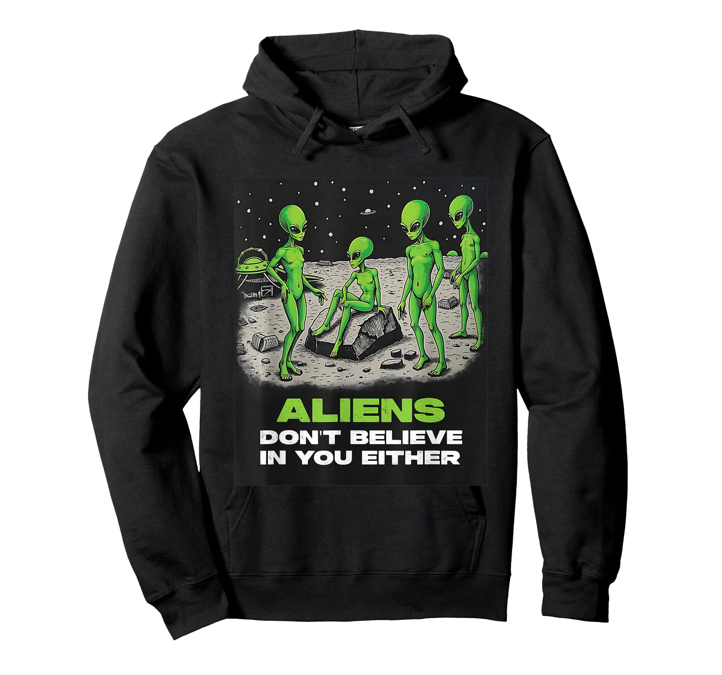 Aliens Don't Believe in You Either Funny Extraterrestrial T-Shirt