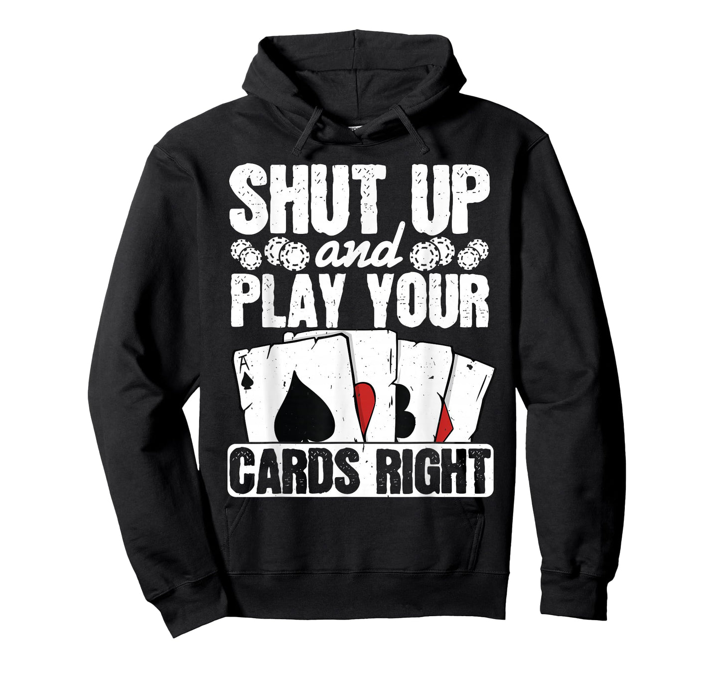 Shut Up And Play Your Cards Right Funny Poker Texas Holdem T-Shirt