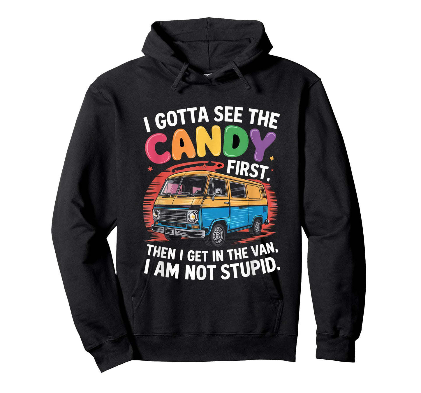 Funny I Gotta See The Candy First Candy Van Sarcastic Humor T-Shirt