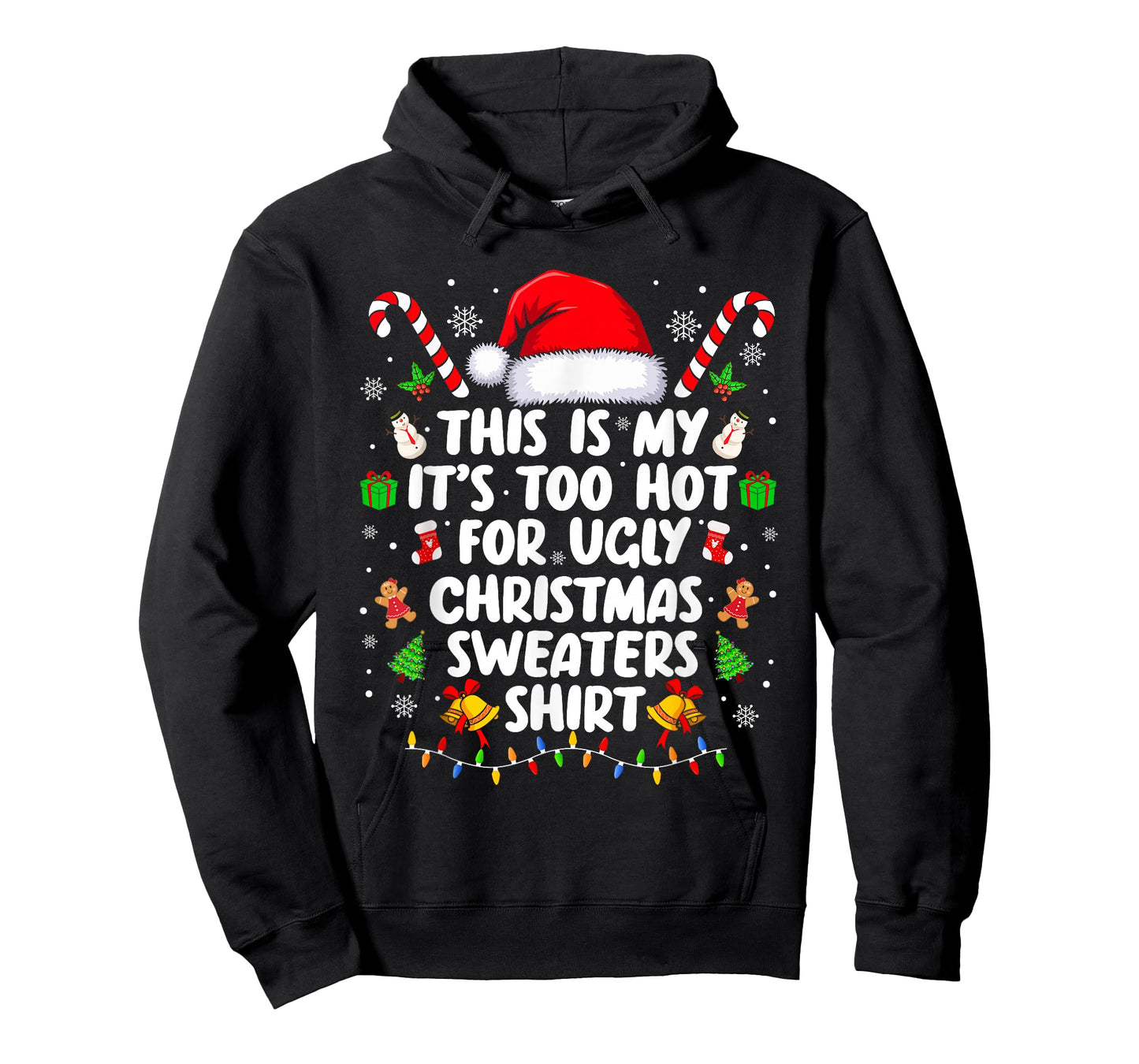 Too Hot for Ugly Christmas Sweaters Shirt Funny Xmas Holiday T-Shirt