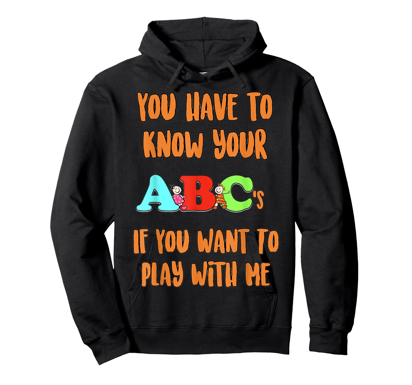 You Have To Know Your ABCs If YOu Want To PLay With Me