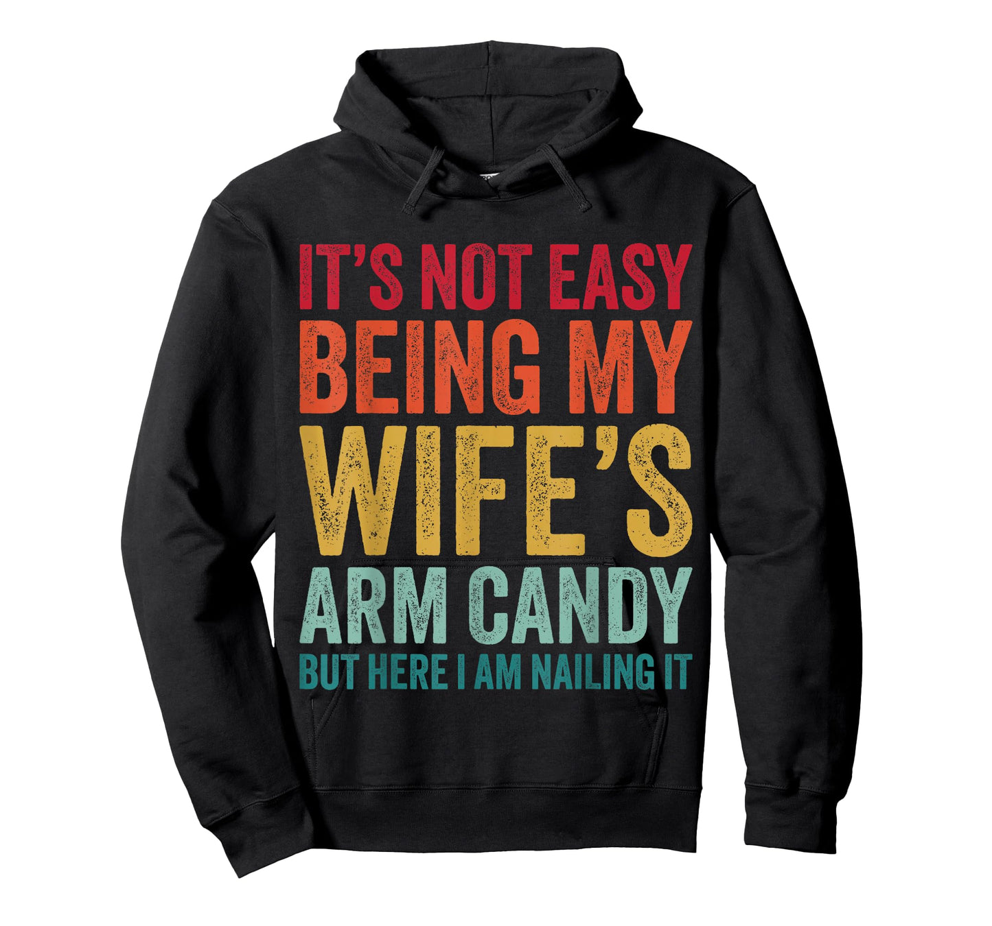 Funny Husband It's Not Easy Being My Wife's Arm Candy T-Shirt