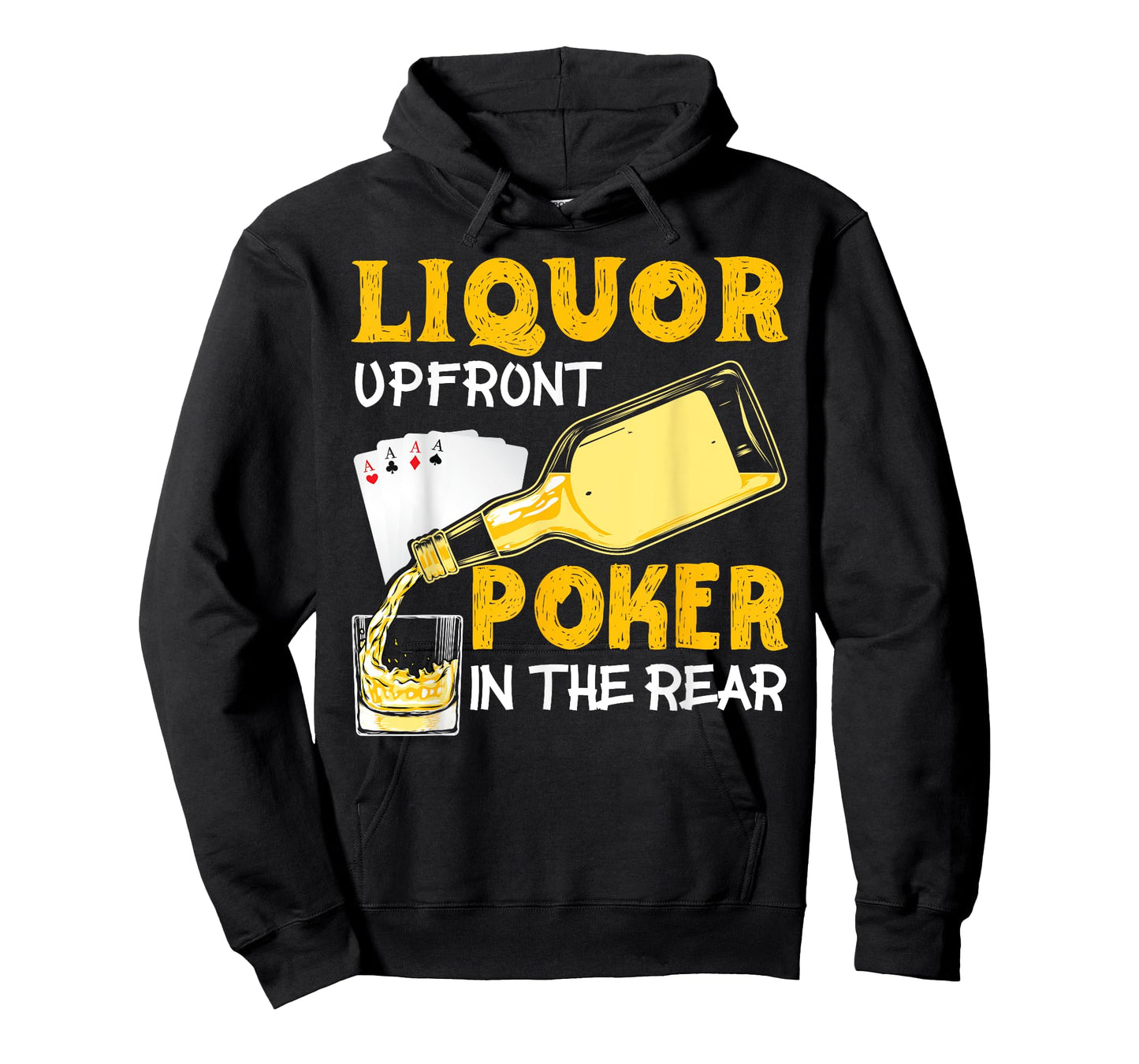 Liquor Up Front Poker in the Rear Poker T-Shirt