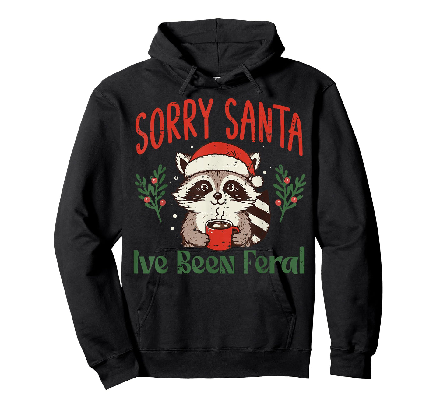 Christmas Sorry Santa Ive Been Feral Xmas Women Kids Men T-Shirt