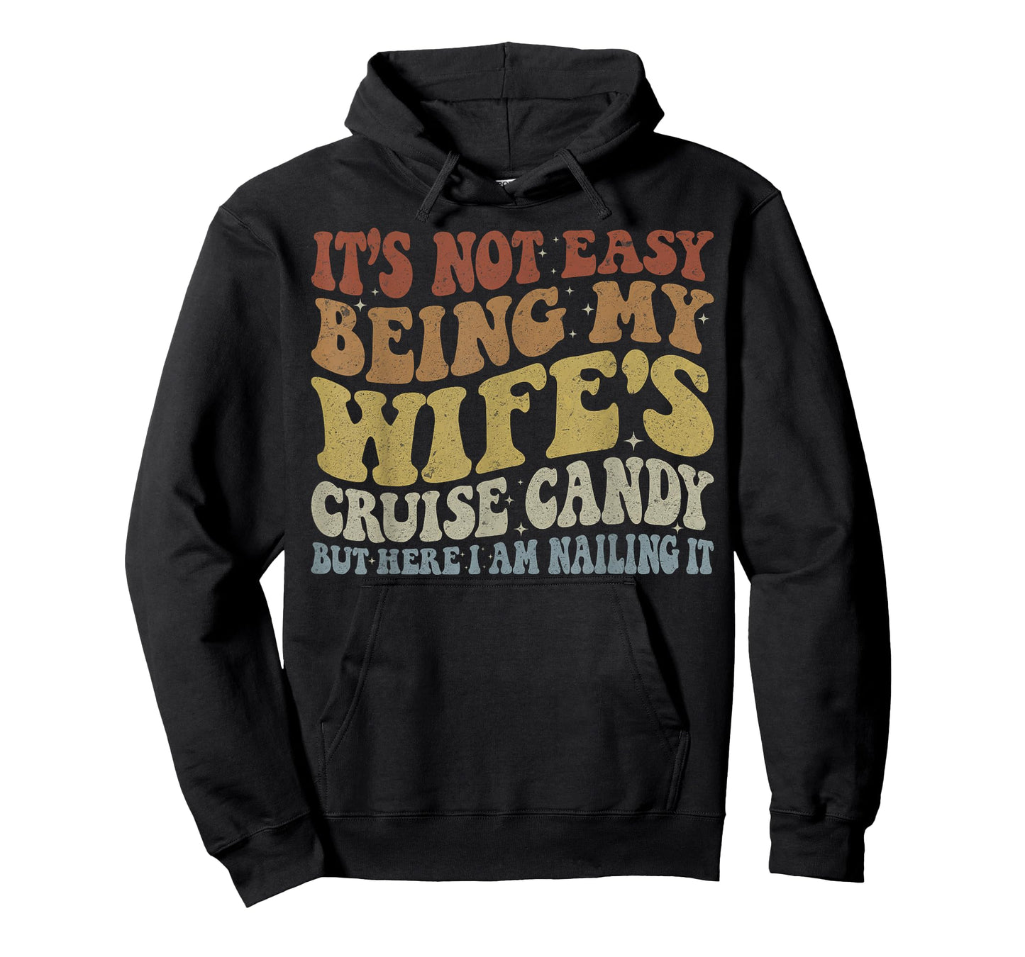 Its Not Easy Being My Wife's Cruise Candy But Here I Am T-Shirt