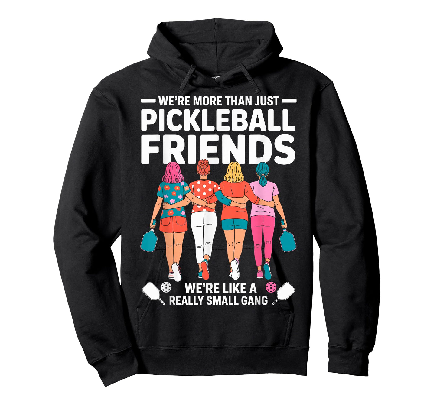 We're More Than Pickleball Friends We're Small Gang Girls T-Shirt