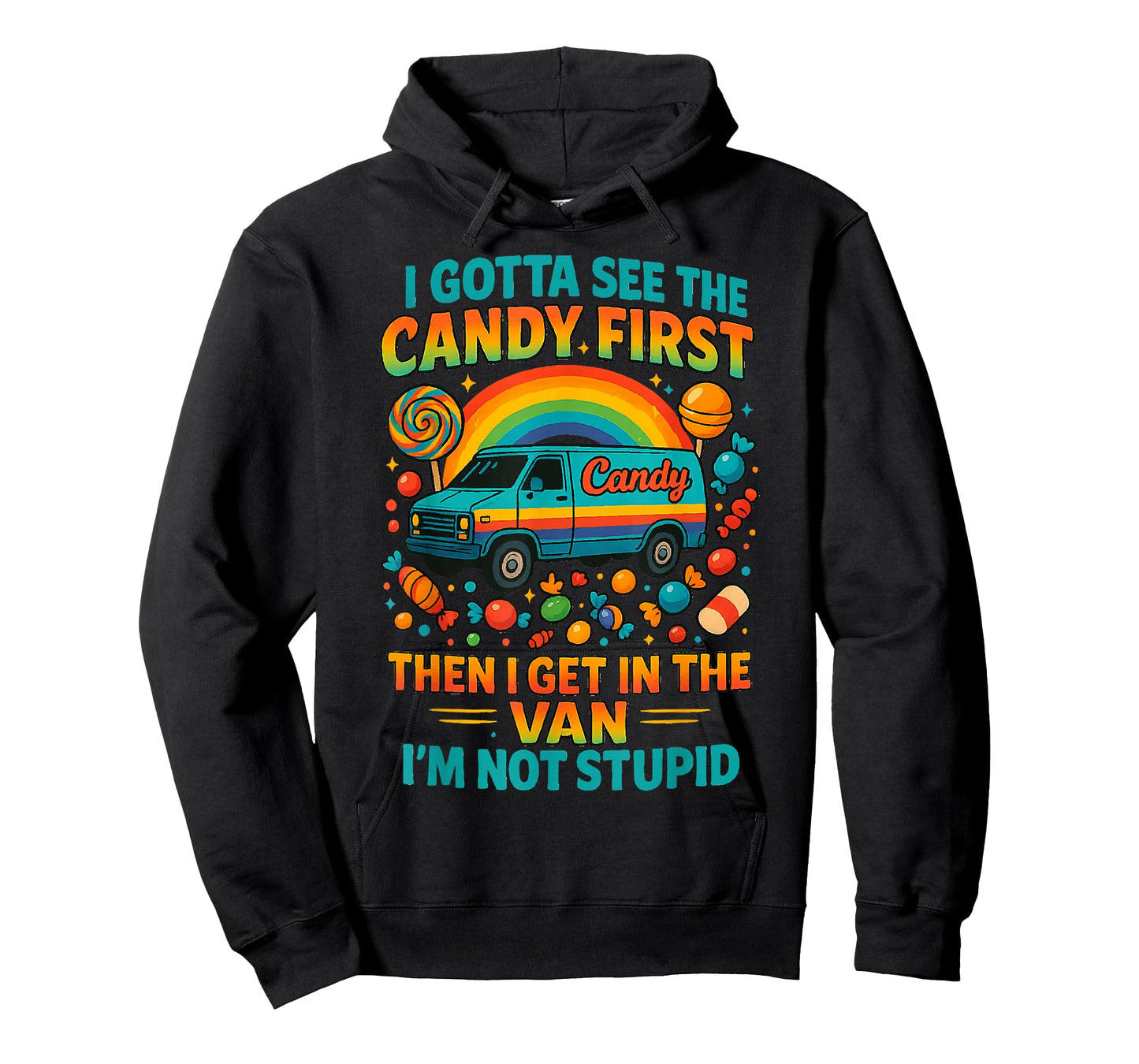 I Gotta See The Candy First Then I Get In The Van T-Shirt