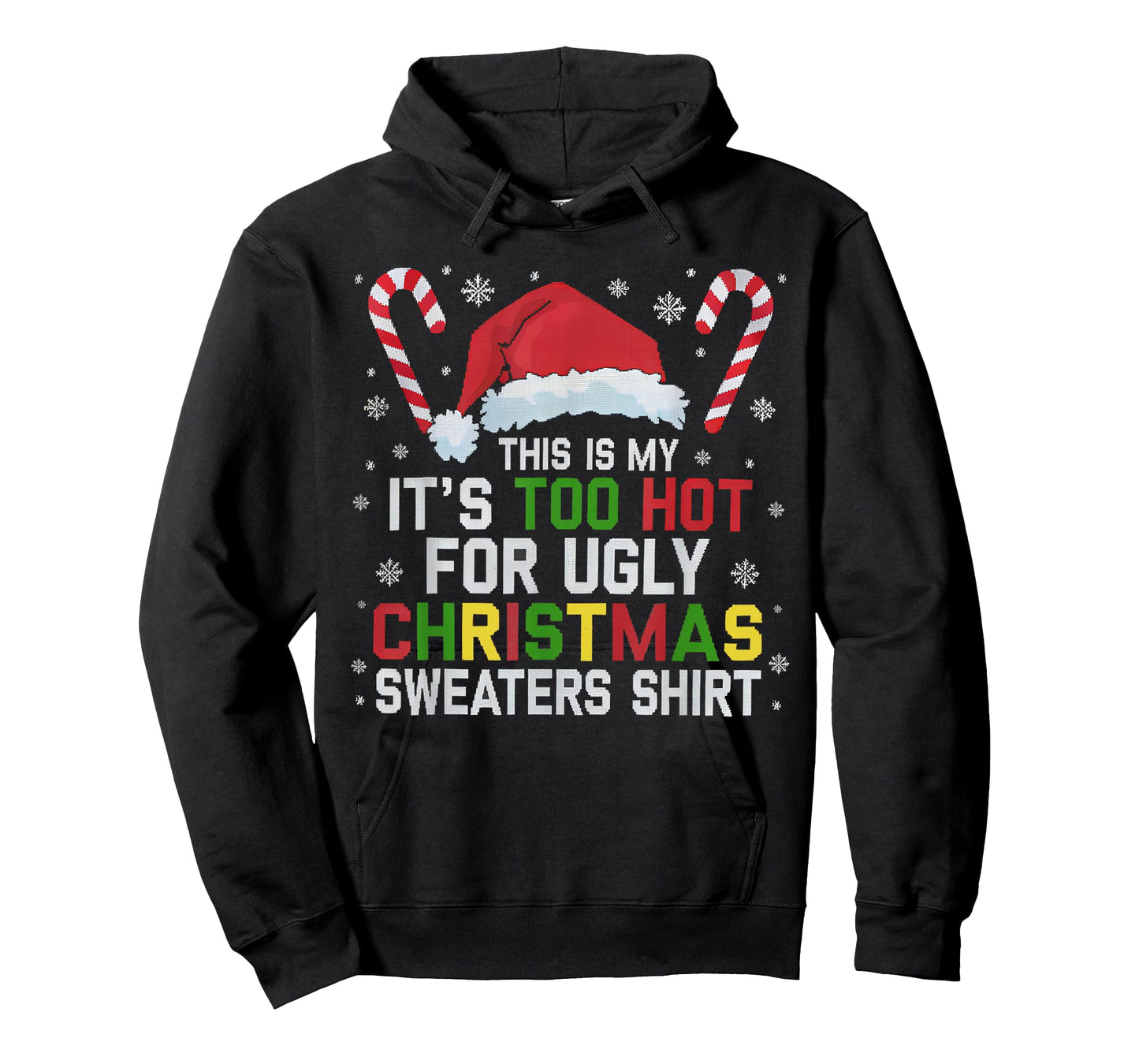 This Is My Its Too Hot For Ugly Christmas Sweaters men women T-Shirt