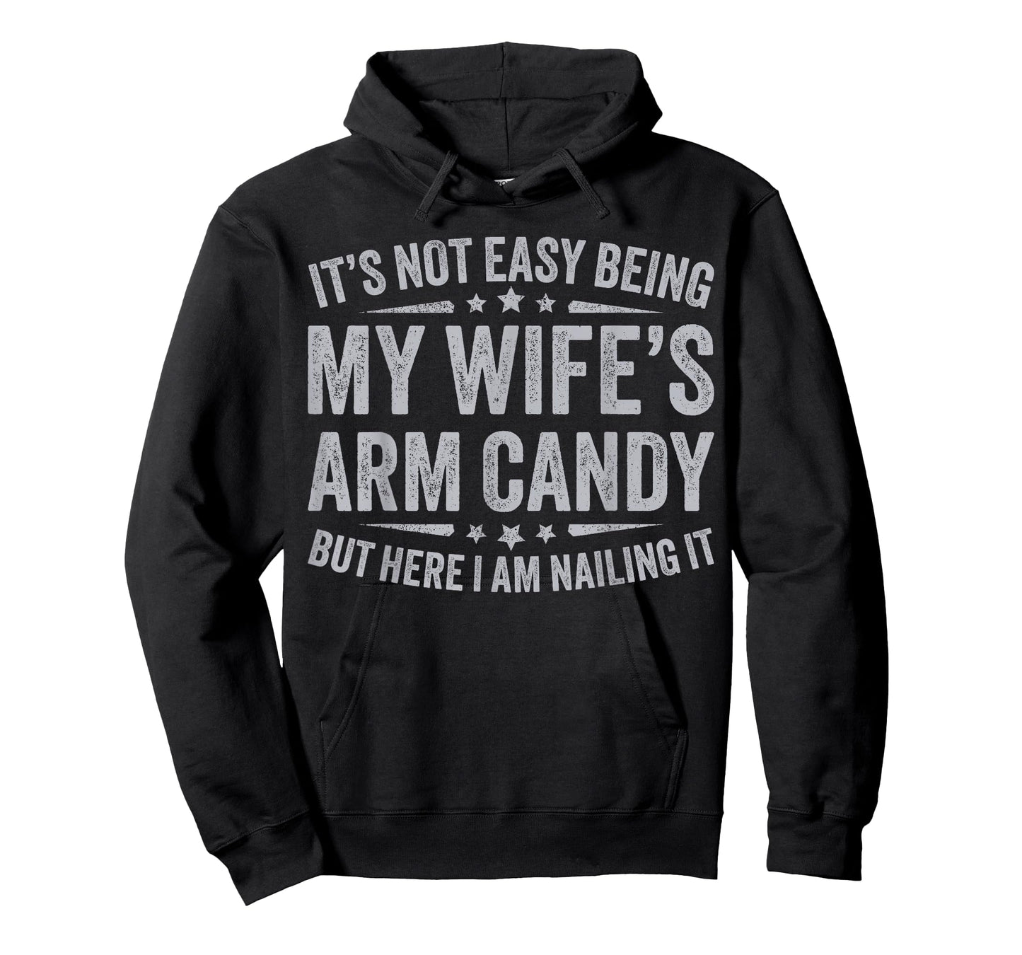 Funny Husband It's Not Easy Being My Wife's Arm Candy Men T-Shirt