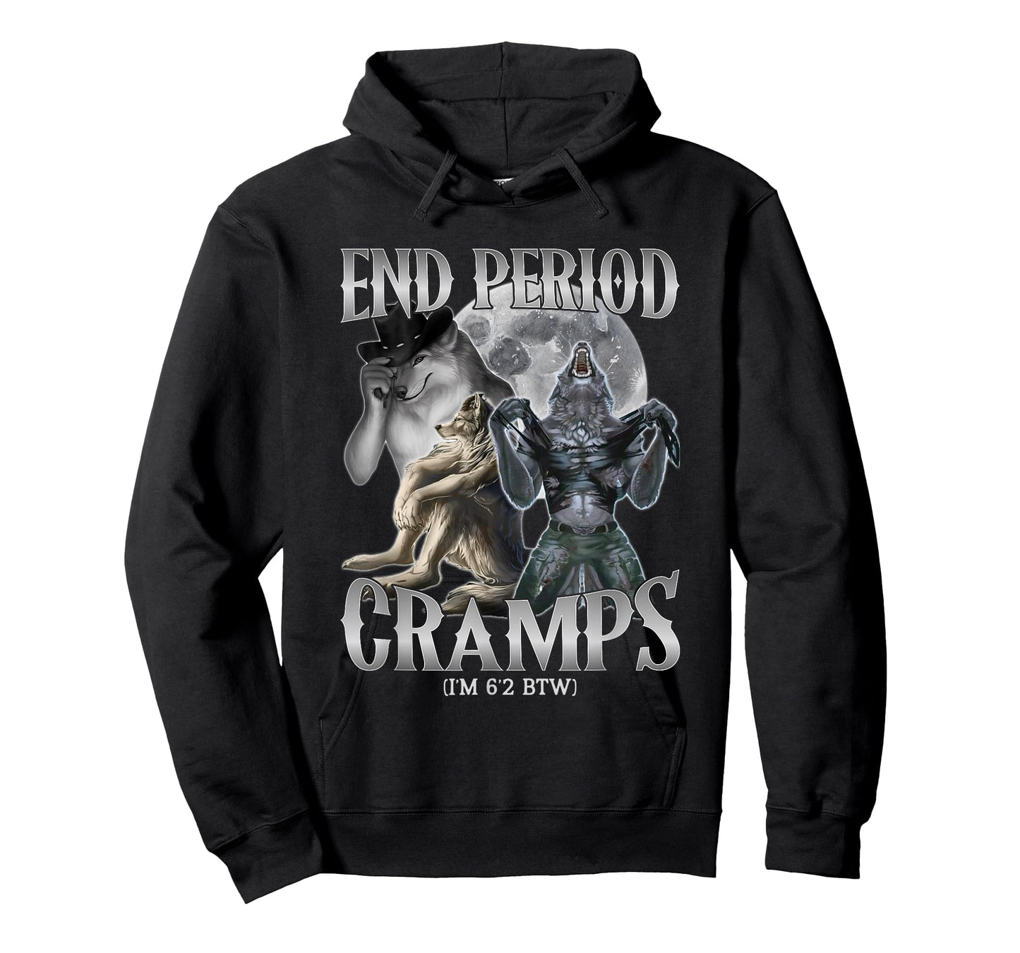 end Period Cramps (I'm 6'2 BTW) Funny Alpha Wolf Cringe Meme T-Shirt