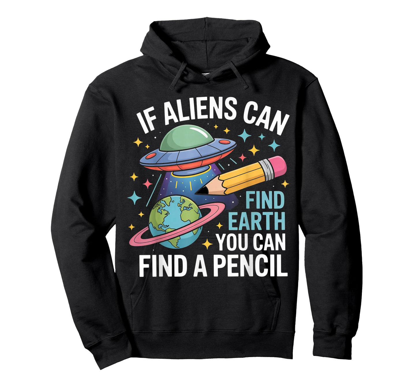 If Aliens Can Find Earth You Can Find A Pencil T-Shirt