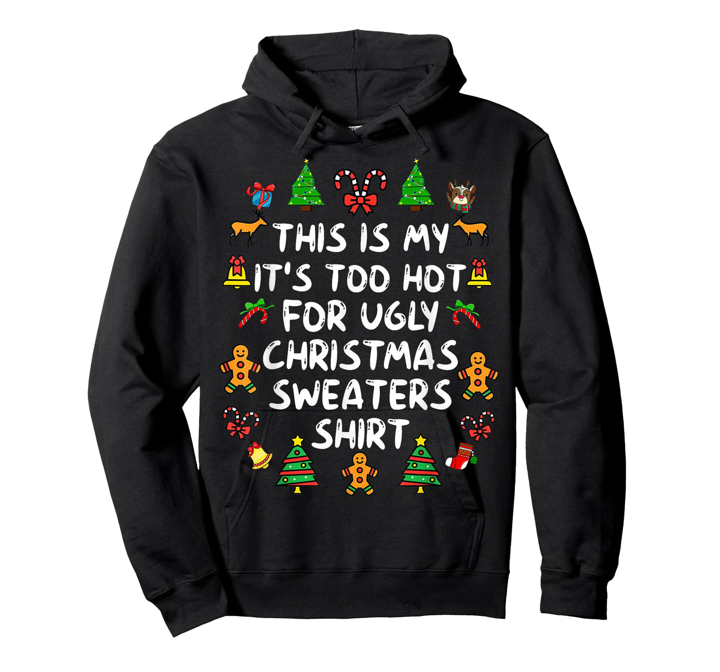 It's Too Hot for Ugly Christmas Shirt Funny Xmas Men Women T-Shirt